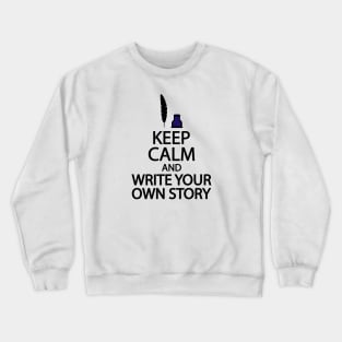 Keep calm and write your own story Crewneck Sweatshirt